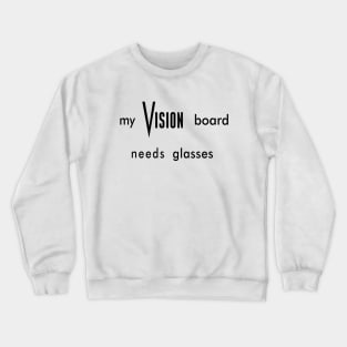 My Vision Board Needs Glasses Crewneck Sweatshirt